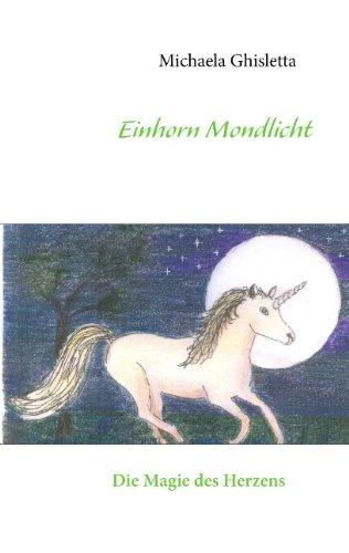 Einhorn Mondlicht: Die Magie des Herzens