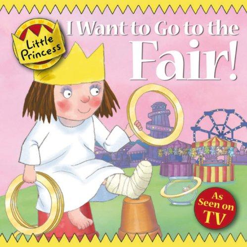 I Want To Go to the Fair! (Little Princess)