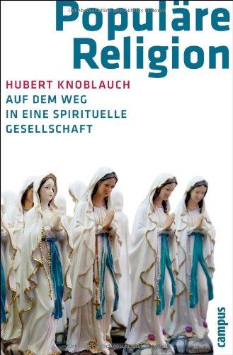 Populäre Religion: Auf dem Weg in eine spirituelle Gesellschaft