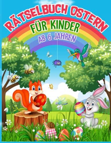 Rätselbuch Ostern: Für Kinder ab 6 Jahren - Kreuzworträtsel, Sudokus, Labyrinthe, Fehlerbilder u.vm.