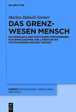 Das Grenzwesen Mensch: Vormoderne Naturphilosophie und Literatur im Dialog mit Postmoderner Gendertheorie (mimesis, Band 65)