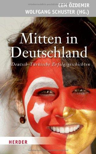 Mitten in Deutschland: Deutsch-Türkische Erfolgsgeschichten