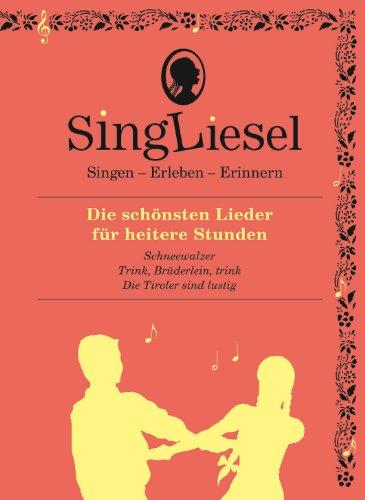 Singliesel - Die schönsten Lieder für heitere Stunden: Singen - Erleben - Erinnern. Ein Mitsing- und Erlebnis-Buch für demenzkranke Menschen - mit Soundchip (Singliesel Mitsing- und Erlebnisbücher)