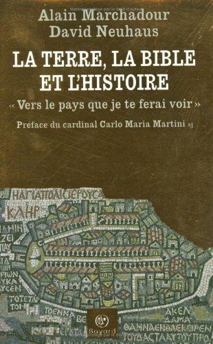 La terre, la Bible et l'histoire : vers le pays que je te ferai voir