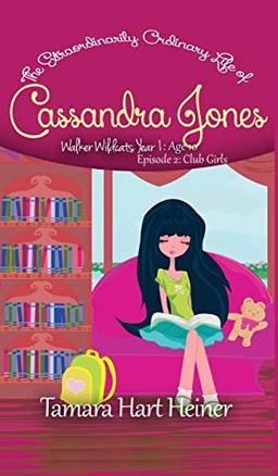 Club Girls (Episode 2): The Extraordinarily Ordinary Life of Cassandra Jones (Walker Wildcats Year 1: Age 10, Band 2)