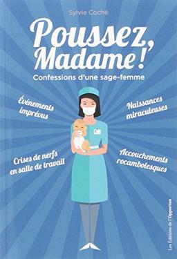 Poussez, madame ! : confessions d'une sage-femme