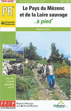 Le pays du Mézenc et de la Loire sauvage à pied : 44 promenades et randonnées : Haute-Loire avec des circuits équestres et VTT