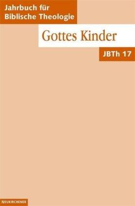 Jahrbuch für Biblische Theologie (JBTh), Bd.17 : Gottes Kinder: Bd 17 (2002)