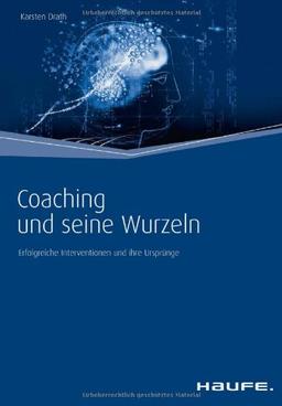 Coaching und seine Wurzeln: Erfolgreiche Interventionen und ihre Ursprünge