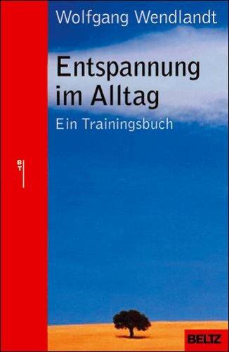 Entspannung im Alltag: Ein Trainingsbuch (Beltz Taschenbuch / Ratgeber)