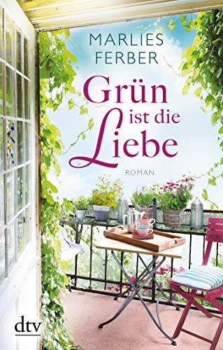 Grün ist die Liebe: Roman