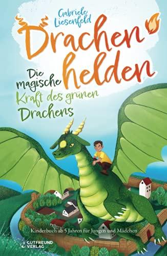 Drachenhelden - Die magische Kraft des grünen Drachens (Kinderbuch ab 5 Jahren für Jungen und Mädchen)