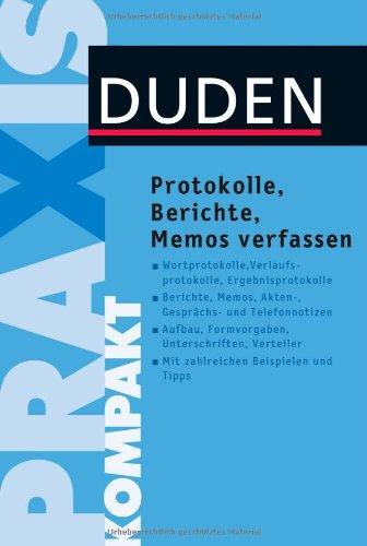 Duden Praxis kompakt - Protokolle, Berichte und Memos verfassen