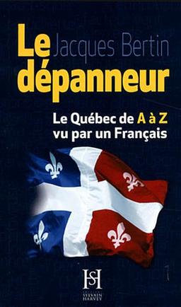 Le dépanneur : Le Québec de A à Z vu par un Français