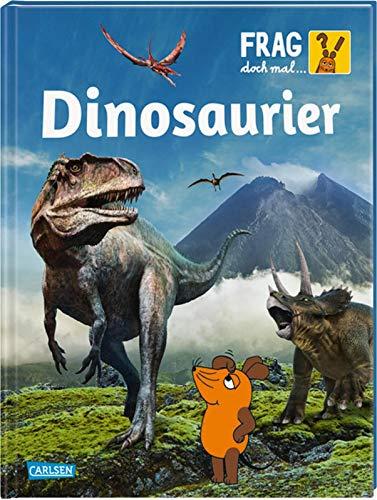 Frag doch mal ... die Maus!: Dinosaurier: Die Sachbuchreihe mit der Maus ab 8 Jahren