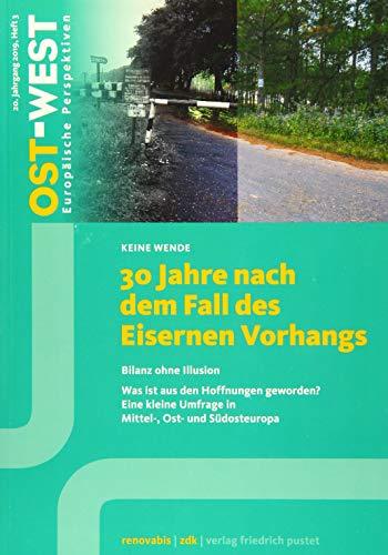 30 Jahre nach dem Fall des Eisernen Vorhangs: Bilanz ohne Illusion. Was ist aus den Hoffnungen geworden? Eine kleine Umfrage. (OST-WEST. Europäische Perspektiven)