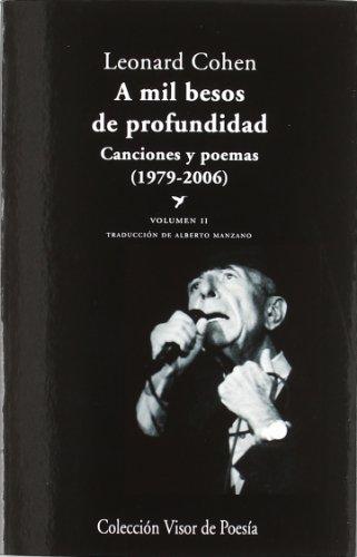 A mil besos de profundidad II : canciones y poemas, 1979-2006: Canciones y poemas (1979 - 2006). Volumen II (Visor de Poesía, Band 805)