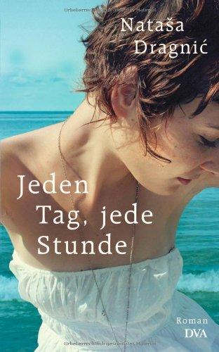 Jeden Tag, jede Stunde: Roman