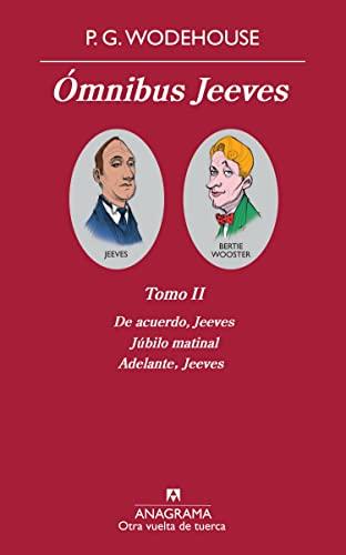 Ómnibus Jeeves II : De acuerdo, Jeeves ; Júbilo matinal ; Adelante, Jeeves (Otra vuelta de tuerca, Band 23)