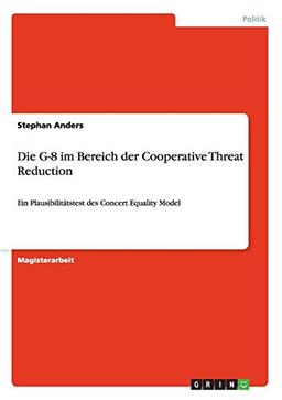 Die G-8 im Bereich der Cooperative Threat Reduction: Ein Plausibilitätstest des Concert Equality Model