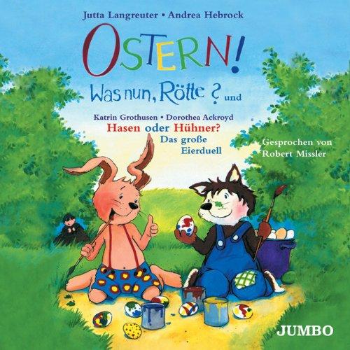 Ostern! Was nun Rötte? CD . Hasen oder Hühner? Das große Eierduell