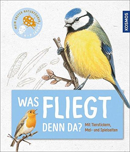 Mein erster Naturführer - Was fliegt denn da?