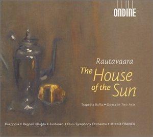 Einojuhani Rautavaara: The House of the Sun (Oper)