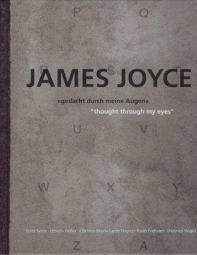 James Joyce _ gedacht durch meine Augen _ thought through my eyes: Buch zur Ausstellung im Museum Strauhof Zürich im Dezember 2000