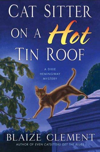 Cat Sitter on a Hot Tin Roof (Dixie Hemingway Mysteries)