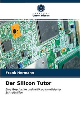 Der Silicon Tutor: Eine Geschichte und Kritik automatisierter Schreibhilfen