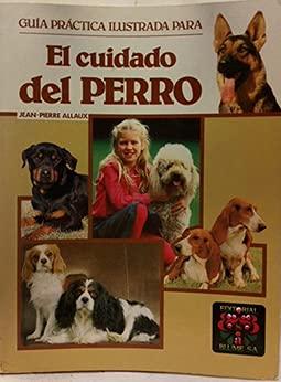 Guía práctica ilustrada para el cuidado del perro