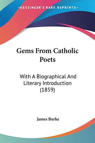 Gems From Catholic Poets: With A Biographical And Literary Introduction (1859)