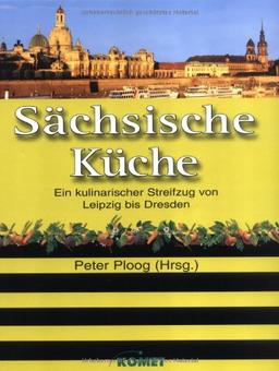 Sächsische Küche: Ein kulinarischer Streifzug von Leipzig bis Dresden