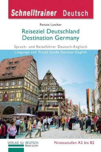 Reiseziel Deutschland - Destination Germany: Sprach- und Reiseführer Deutsch-Englisch Language and Travel Guide German-English: Für die ... zur Reisevorberitung; Sprachnivau A2/B1