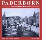 Paderborn - ein verlorenes Stadtbild: Historische Fotografien