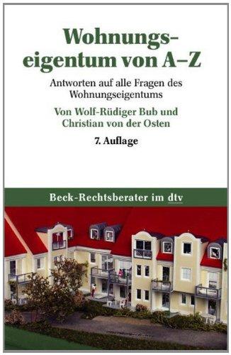 Wohnungseigentum von A - Z: Antworten auf alle Fragen des Wohnungseigentums