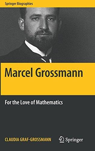 Marcel Grossmann: For the Love of Mathematics (Springer Biographies)