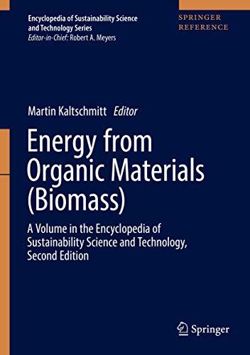 Energy from Organic Materials (Biomass): A Volume in the Encyclopedia of Sustainability Science and Technology, Second Edition (Encyclopedia of Sustainability Science and Technology Series)