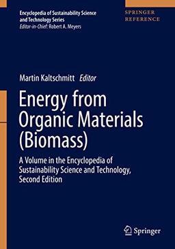 Energy from Organic Materials (Biomass): A Volume in the Encyclopedia of Sustainability Science and Technology, Second Edition (Encyclopedia of Sustainability Science and Technology Series)