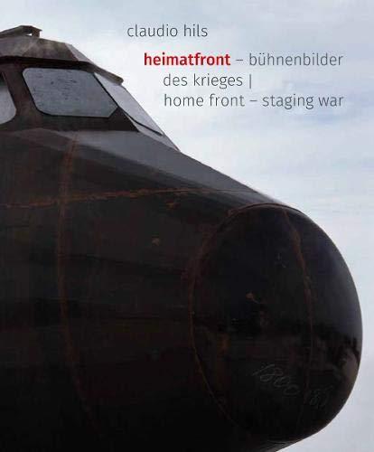 Claudio Hils: Heimatfront – Bühnenbilder des Krieges | Home Front – Staging Wars (Fotografie)