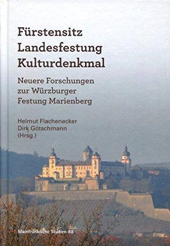 Fürstensitz-Landesfestung-Kulturdenkmal: Neuere Forschungen zur Würzburger Festung Marienberg