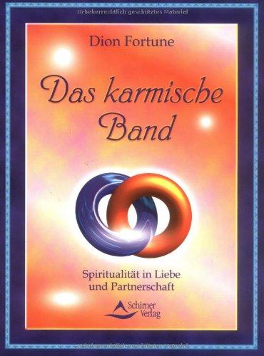 Das karmische Band. Spiritualität in Liebe und Partnerschaft