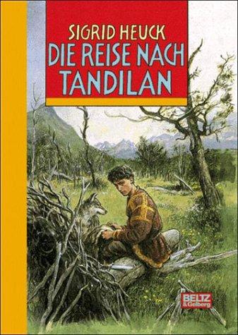 Die Reise nach Tandilan. Abenteuer- Roman. Mit einer Reisekarte im Anhang. ( Ab 11 J.)