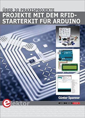 Projekte mit dem RFID-Starterkit für Arduino: Über 30 Projekte von der Sensortechnik bis zur Hausautomatisierung