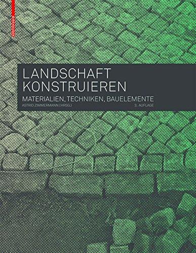 Landschaft konstruieren: Materialien, Techniken, Bauelemente