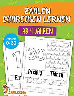 Zahlen Schreiben Lernen Ab 4 Jahren: Das große Übungsheft für Kindergarten, Vorschule und Grundschule - Kinderleicht Zahlen von 0 - 30 Schreiben Lernen - in Deutsch und Englisch - Perfekt zum Üben!