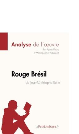 Rouge Brésil de Jean-Christophe Rufin (Analyse de l'œuvre) : Comprendre la littérature avec lePetitLittéraire.fr