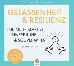 GELASSENHEIT & RESILIENZ * CoachingMeditationen für mehr Klarheit, innere Ruhe und Souveränität