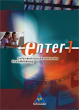 Enter. Informationstechnische Grundbildung Baden-Württemberg: Enter - Informationstechnische Grundbildung Ausgabe 2004: Schülerband 1: Klasse 5 / 6 ... Gymnasium, Hauptschule, Realschule