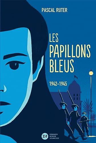 Les papillons bleus. Vol. 2. 1942-1945